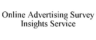 ONLINE ADVERTISING SURVEY & INSIGHTS SERVICE