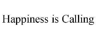 HAPPINESS IS CALLING