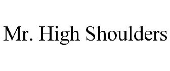 MR. HIGH SHOULDERS