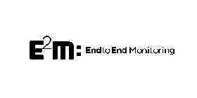 E2M: END TO END MONITORING