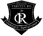 INSTITUTE FOR CONFLICT RESOLUTION CR