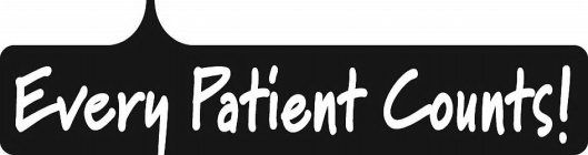 EVERY PATIENT COUNTS!