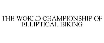 THE WORLD CHAMPIONSHIP OF ELLIPTICAL BIKING