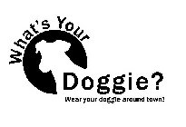 WHAT'S YOUR DOGGIE? WEAR YOUR DOGGIE AROUND TOWN!