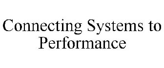 CONNECTING SYSTEMS TO PERFORMANCE