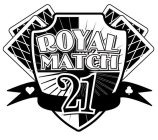 ROYAL MATCH 21