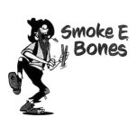 SMOKE E. BONES