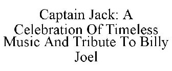 CAPTAIN JACK: A CELEBRATION OF TIMELESS MUSIC AND TRIBUTE TO BILLY JOEL