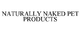 NATURALLY NAKED PET PRODUCTS