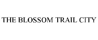 THE BLOSSOM TRAIL CITY