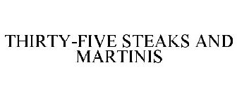 THIRTY-FIVE STEAKS AND MARTINIS
