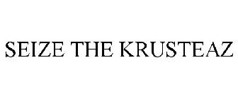 SEIZE THE KRUSTEAZ