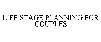 LIFE STAGE PLANNING FOR COUPLES
