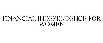 FINANCIAL INDEPENDENCE FOR WOMEN