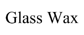 GLASS WAX