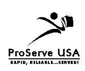 PROSERVE USA RAPID, RELIABLE...SERVED!