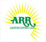 ARR LANDSCAPING LLC.