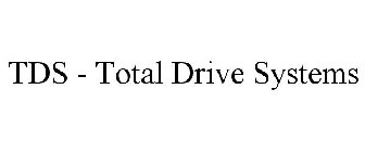 TDS - TOTAL DRIVE SYSTEMS