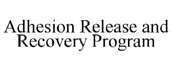ADHESION RELEASE AND RECOVERY PROGRAM