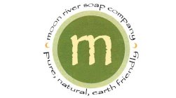 MOON RIVER SOAP COMPANY PURE, NATURAL, EARTH FRIENDLY M