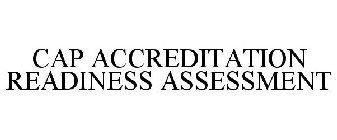 CAP ACCREDITATION READINESS ASSESSMENT