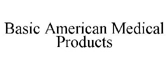 BASIC AMERICAN MEDICAL PRODUCTS