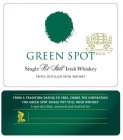 GREEN SPOT 1805 SINGLE POT STILL IRISH WHISKEY TRIPLE DISTILLED IRISH WHISKEY FROM A TRADITION DATING TO 1805, COMES THE INSPIRATION FOR GREEN SPOT SINGLE POT STILL IRISH WHISKEY TRIPLE DISTILLED, MAT