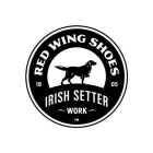 RED WING SHOES 1905 IRISH SETTER WORK
