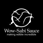 WOW-SABI SAUCE MAKING EDIBLE INCREDIBLE