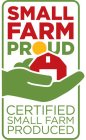 SMALL FARM PROUD CERTIFIED SMALL FARM PRODUCED