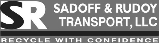 SR SADOFF & RUDOY TRANSPORT, LLC RECYCLE WITH CONFIDENCE