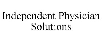 INDEPENDENT PHYSICIAN SOLUTIONS