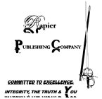 RAPIER PUBLISHING COMPANY COMMITTED TO EXCELLENCE, INTEGRITY, THE TRUTH & YOU