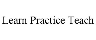 LEARN PRACTICE TEACH