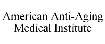 AMERICAN ANTI-AGING MEDICAL INSTITUTE