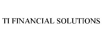 TI FINANCIAL SOLUTIONS