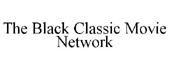 THE BLACK CLASSIC MOVIE NETWORK