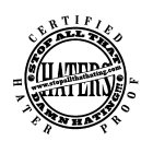 STOP ALL THAT DAMN HATING!!! CERTIFIED HATER PROOF WWW.STOPALLTHATHATING.COM HATERS