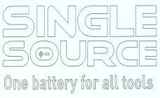 SINGLE SOURCE ONE BATTERY FOR ALL TOOLS