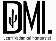 DMI. DESERT MECHANICAL INCORPORATED