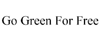 GO GREEN FOR FREE