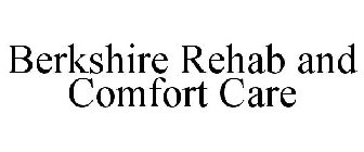 BERKSHIRE REHAB AND COMFORT CARE