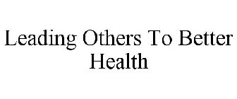 LEADING OTHERS TO BETTER HEALTH