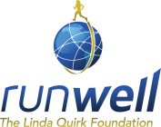 RUNWELL THE LINDA QUIRK FOUNDATION