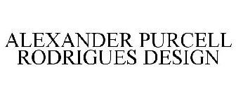 ALEXANDER PURCELL RODRIGUES DESIGN