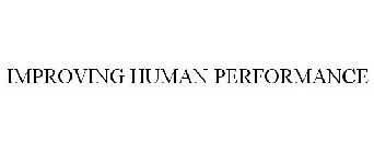 IMPROVING HUMAN PERFORMANCE