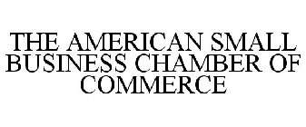 THE AMERICAN SMALL BUSINESS CHAMBER OF COMMERCE