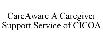 CAREAWARE A CAREGIVER SUPPORT SERVICE OF CICOA
