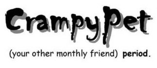 CRAMPYPET (YOUR OTHER MONTHLY FRIEND) PERIOD.