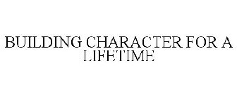 BUILDING CHARACTER FOR A LIFETIME